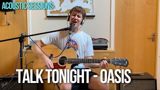 Talk Tonight  Oasis Acoustic Cover [upl. by Riane117]