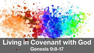 Living in Covenant with God  A Sermon on Noah from Genesis 9817 [upl. by Anaujik]