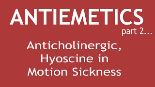 Antiemetics Part 2Pharmacology of Anticholinergic Hyoscine in Motion Sickness  Dr Shikha Parmar [upl. by Nomaj250]