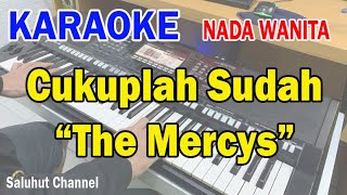 CUKUPLAH SUDAH ll KARAOKE NOSTALGIA ll THE MERCYS ll NADA WANITA CISDO [upl. by Ecydnarb]