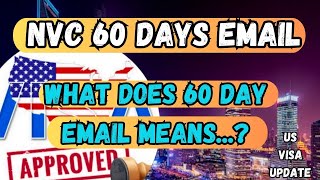 NVC 60 Days Email  US Visa Updates [upl. by Hareehat]