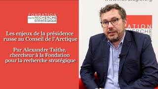 Les enjeux de la présidence russe au Conseil de lArctique  Avec Alexandre Taithe [upl. by Cecilia]