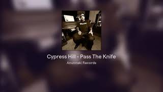 Cypress Hill  Pass The Knife  Anunnaki Records Versión [upl. by Nhguav]