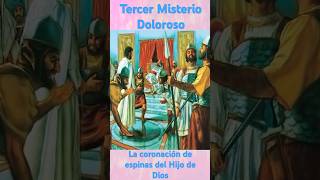 3er MISTERIO DOLOROSO LA CORONACIÓN DE ESPINAS DEL HIJO DE DIOS📿✞❤️ misteriosdolorosos [upl. by Negyam]