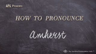 How to Pronounce Amherst Real Life Examples [upl. by Rollecnahc]