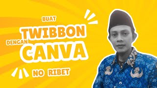 Cara Cepat Membuat Twibbon Menggunakan Canva Part 1 [upl. by Ileyan793]