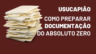 GUIA COMPLETO DOCUMENTAÇÃO NECESSÁRIA PARA INICIAR O PROCESSO DE USUCAPIÃO [upl. by Esirahc75]