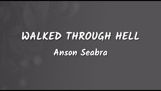 Anson Seabra Walked Through Hell Lyrics Video [upl. by Ytnom597]