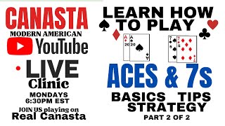 How to Play Canasta more Aces 7s Part 2 of 2 Strategy Tips Live Clinic 2024 226 tutorial canasta [upl. by Namreh]