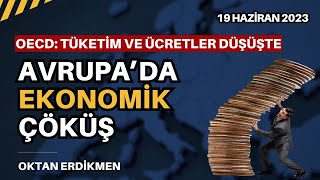 Avrupada ekonomik çöküş Tüketim de maaşlar da azaldı  19 Temmuz 2023 Oktan Erdikmen [upl. by Aicnelev]