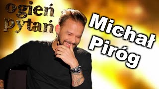 Michał Piróg  Ogień pytań [upl. by Ylagam388]