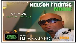 Nelson Freitas  Magic 2006 Album Mix 2017  Eco Live Mix Com Dj Ecozinho [upl. by Gnuj]