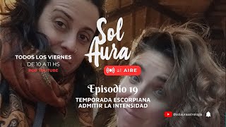 Sol Aura al AIRE  Episodio 19  Temporada Escorpiana Intensidad deseo y misterio [upl. by Bord]