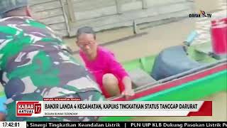 BANJIR LANDA 4 KECAMATAN KAPUAS TINGKATKAN STATUS TANGGAP DARURAT  KABAR 17 [upl. by Beckett]