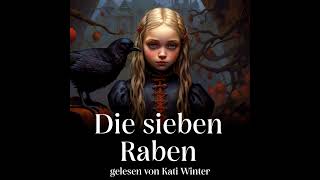 Die sieben Raben  Entspannt einschlafen mit Märchen  Hörgeschichte  Podcast zum Einschlafen [upl. by Whatley]