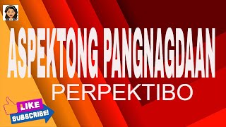 ASPEKTONG PANGNAGDAAN  PERPEKTIBO  NAGANAP [upl. by Ardnaid199]