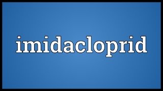 Imidacloprid Meaning [upl. by Schild]