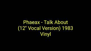 Phaeax  Talk About 12 Vocal Version 1983 Vinylitalo disco [upl. by Woodrow]