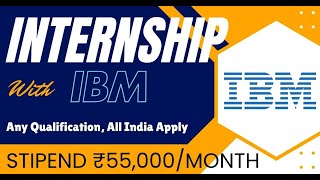 SDE INTERNSHIP By ➤ IBM  STIPEND ₹55000MONTH  All India Apply  Any Qualification 🔥🔥 [upl. by Acinor]