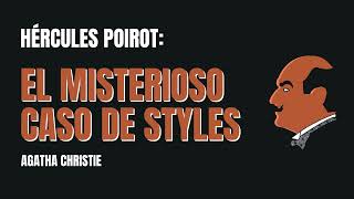 El Misterioso Caso de Styles POIROT Agatha Christie Audiolibro en Español COMPLETO [upl. by Netnerb955]