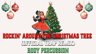 Rockin Around The Christmas Tree Trap Remix Body Percussion [upl. by Margarete698]