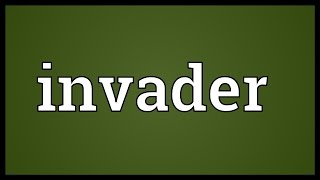 Invader Meaning [upl. by Blodgett508]