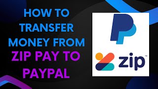 How to transfer money from Zip Pay to Paypal [upl. by Akeenat498]