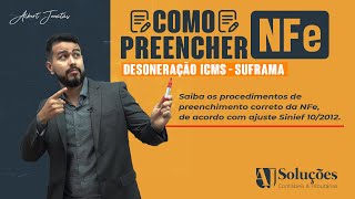 Saiba como preencher a NFe Desoneração ICMS  Suframa [upl. by Miguela]