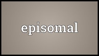 Episomal Meaning [upl. by Sydney]