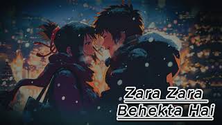 Zara Zara behekta hai mehekta hai new full song lyrice lofi song [upl. by Barimah]