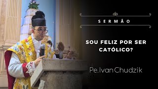 Sermão Sou feliz por ser católico  Pe Ivan Chudzik IBP 031124 [upl. by Aidnis]