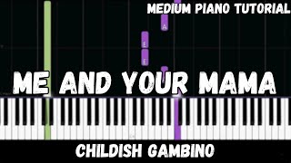 Childish Gambino  Me And Your Mama Medium Piano Tutorial [upl. by Mook]