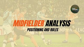 Midfielder Analysis  Positioning and Roles for Central Midfielders [upl. by Hans]