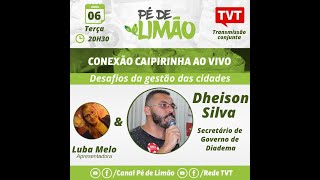 Conexão Caipirinha Desafios da gestão municipal com Dheison Silva [upl. by Zink]