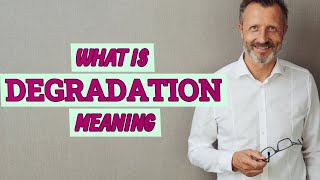 Degradation  Definition of degradation [upl. by Icram]