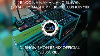 BILOG NA NAMAN ANG BUWAN 2024 EDM MASHUP 130BPM DJ RHONMIX [upl. by Leiuqeze]