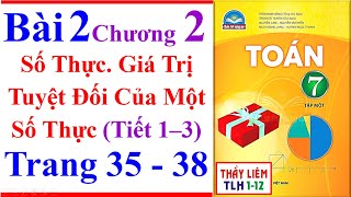 Toán Lớp 7 Bài 2 Chương 2 Số Thực Giá Trị Tuyệt Đối Của Một Trang 35 38 Chân Trời Sáng Tạo Tiết 1 3 [upl. by Allsopp786]