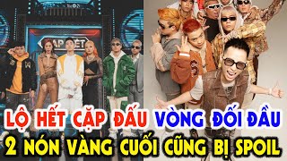 Rap việt mùa 2 Lộ hết các cặp đấu vòng đối đầu 2 nón vàng cuối cùng cũng bị spoil [upl. by Aiuhsoj]