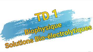 TD1 biophysique Solutions Bioélectrolytiques [upl. by Aleunamme]