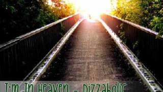 Im In Heaven  Dizzaholic Download  Lyrics [upl. by Airbmac28]