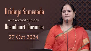 Hridaya Samvaada with Anandmurti Gurumaa  27 Oct 2024 [upl. by Auginahs]