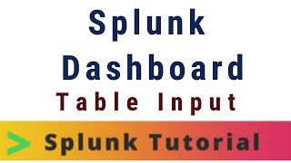 Splunk Dashboard Studio Table Input  Tech Tonic with Kiran [upl. by Anail]