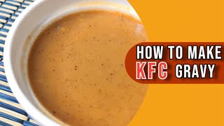 HOW TO MAKE KFC GRAVY QUICK AND EASY [upl. by Izawa]