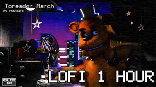 Toreador March  FNAF Real Time 📹 LoFi 1 hour [upl. by Adlen]