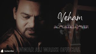 VEHAM Song  Acoustic Cover  Bollywood Song  LYRICAL Video  Anwar Ali Warsi Official [upl. by Josefina]