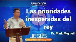 Las prioridades inesperadas del rey  Dr Mark Meynell  PT 2023 [upl. by Aelaza]