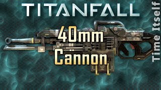 40mm Cannon  Titanfall Titan Weapon Brief [upl. by Amer283]