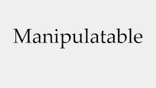 How to Pronounce Manipulatable [upl. by Spada]