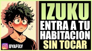 Izuku entra SIN TOCAR 😳  ASMR Deku  Yapely [upl. by Freedman284]