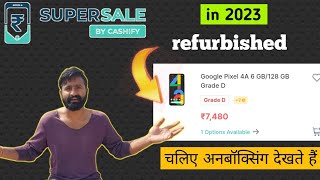 Unboxing Google pixel 4a। ₹7200🔥। Cashify Supersale। refurbished mobileचलिए देखते हैं फोन की कंडीशन [upl. by Roshan]